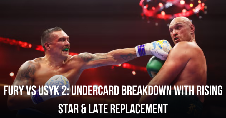 Fury vs Usyk 2: Undercard Breakdown with Rising Star & Late Replacement